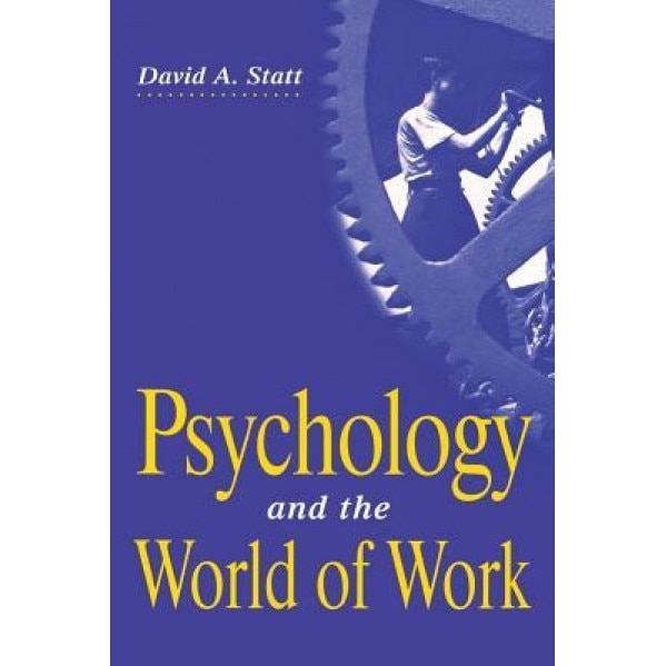 Psychology and the World of Work - David A. Statt (Author)