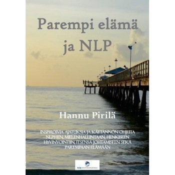 Parempi Elama Ja Nlp - Hannu Pirila (Author) Parempi Elama Ja Nlp - Hannu Pirila (Author)
