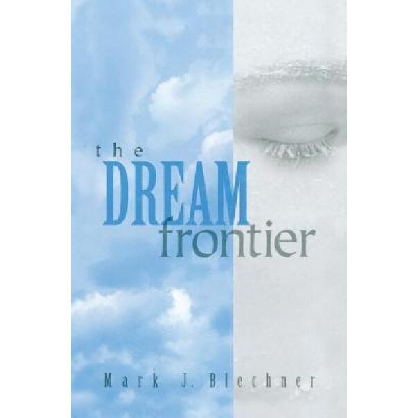 The Dream Frontier - Mark J. Blechner (Author)