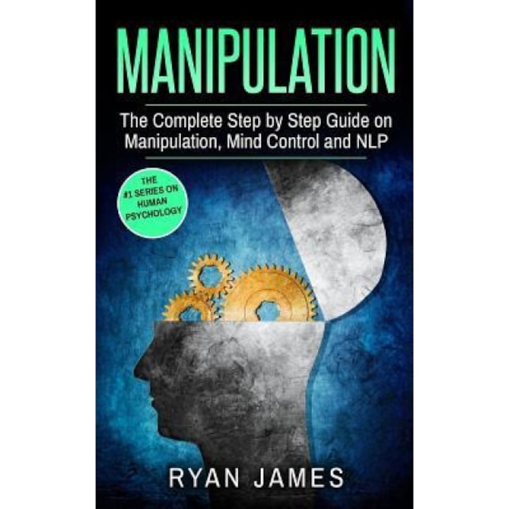 Manipulation: The Complete Step by Step Guide on Manipulation, Mind Control and Nlp - Ryan James (Author)