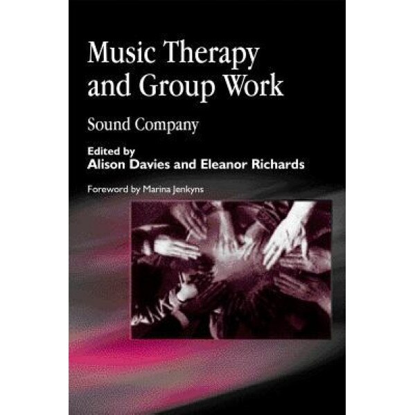 Music Therapy and Group Work: Sound Company - Alison Davies (Editor)