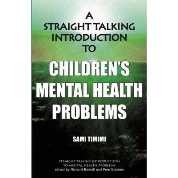 A Straight Talking Introduction to Children's Mental Health Problems - Sami Timimi (Author)