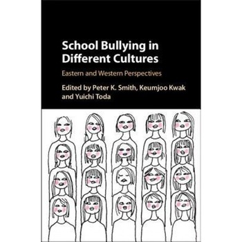 School Bullying in Different Cultures: Eastern and Western Perspectives - Peter K. Smith (Editor) School Bullying in Different Cultures: Eastern and Western Perspectives - Peter K. Smith (Editor)