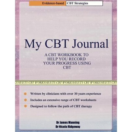 My CBT Journal: A CBT Workbook to Help You Record Your Progress Using CBT. This Workbook Is Full of Blank CBT Worksheets, Tables and D - Dr James Manning (Author)