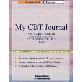 My CBT Journal: A CBT Workbook to Help You Record Your Progress Using CBT. This Workbook Is Full of Blank CBT Worksheets, Tables and D - Dr James Manning (Author) My CBT Journal: A CBT Workbook to Help You Record Your Progress Using CBT. This Workbook Is Full of Blank CBT Worksheets, Tables and D - Dr James Manning (Author)