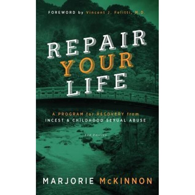 Repair Your Life: A Program for Recovery from Incest & Childhood Sexual Abuse, 2nd Edition - Margie McKinnon (Author)