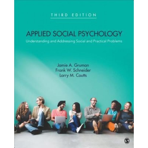 Applied Social Psychology: Understanding and Addressing Social and Practical Problems - Frank W. Schneider (Editor)