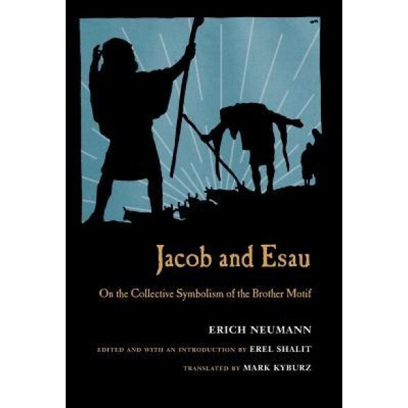 Jacob & Esau: On the Collective Symbolism of the Brother Motif - Erich Neumann (Author)