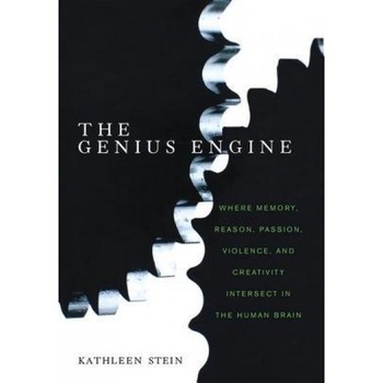 The Genius Engine: Where Memory, Reason, Passion, Violence, and Creativity Intersect in the Human Brain - Kathleen Stein (Author) The Genius Engine: Where Memory, Reason, Passion, Violence, and Creativity Intersect in the Human Brain - Kathleen Stein (Author)