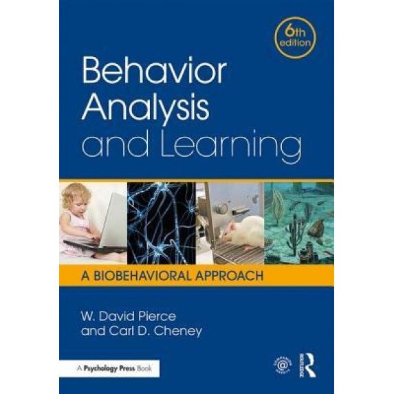 Behavior Analysis and Learning: Sixth Edition, W. David Pierce (Author)