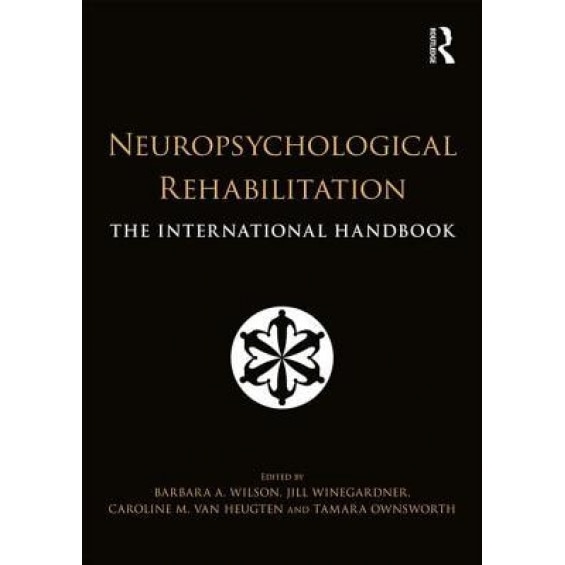 Neuropsychological Rehabilitation: The International Handbook - Barbara Wilson (Editor)