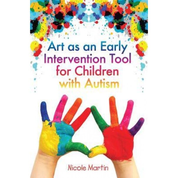Art as an Early Intervention Tool for Children with Autism - Nicole Martin (Author)