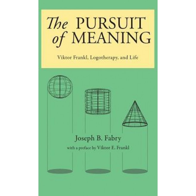 Pursuit of Meaning: Viktor Frankl, Logotherapy, and Life - Joseph B. Fabry (Author)
