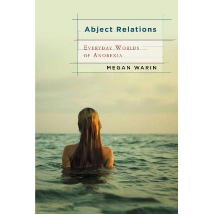 for You will get better tube Abject Relations: Everyday Worlds of Anorexia, Megan Warin - eMAG.ro