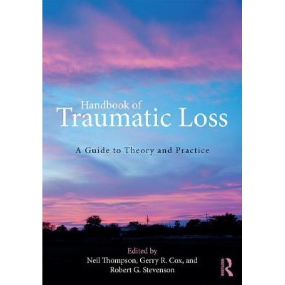 Handbook of the Sociology of Death, Grief, and Bereavement: A Guide to Theory and Practice - Neil Thompson (Editor)