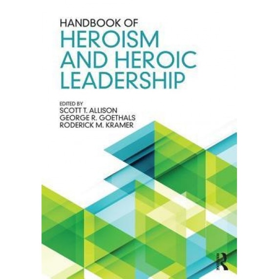 Handbook of Heroic Leadership - Scott T. Allison (Editor)