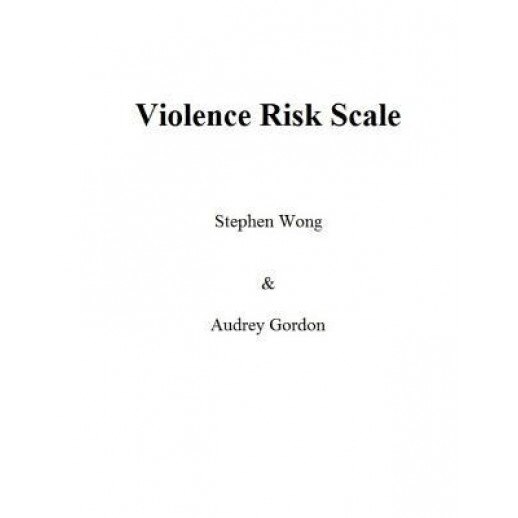 Violence Risk Scale - Stephen Wong (Author)