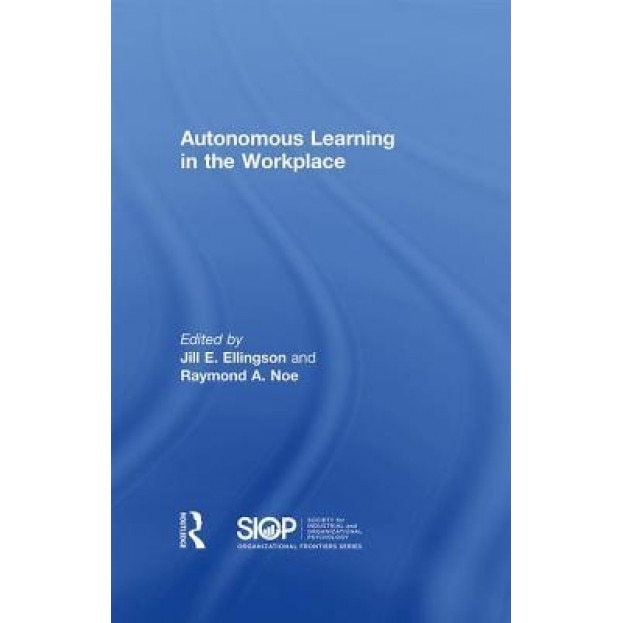 Autonomous Learning in the Workplace - Jill E. Ellingson (Editor)