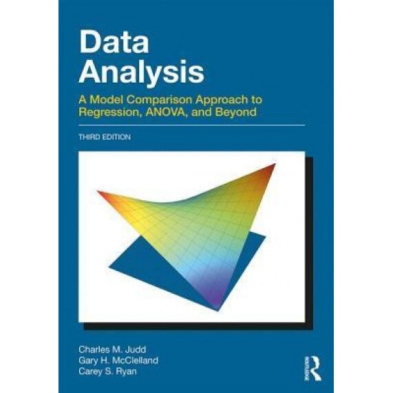 Data Analysis: A Model Comparison Approach to Regression, Anova, and Beyond, Third Edition - Charles M. Judd (Author)