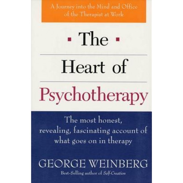 The Heart of Psychotherapy: The Most Honest, Revealing, Fascinating Account of What Goes on in Therapy - George Weinberg (Author)