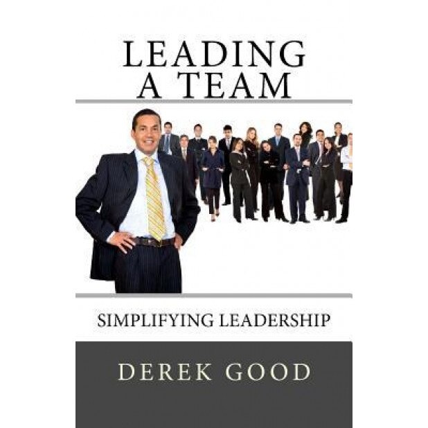 Leading a Team - Derek Good (Author)