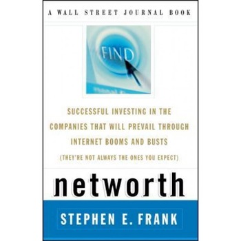 Networth: Successful Investing in the Companies That Will Prevail Through Internet Booms and Busts (They're Not Always the Ones - Steven E. Frank (Author) Networth: Successful Investing in the Companies That Will Prevail Through Internet Booms and Busts (They're Not Always the Ones - Steven E. Frank (Author)