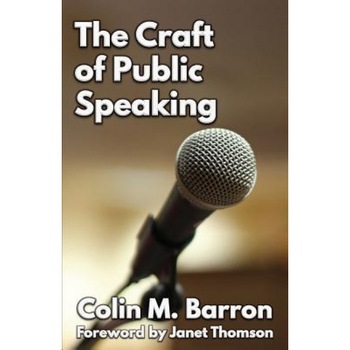 The Craft of Public Speaking - Colin M. Barron (Author) The Craft of Public Speaking - Colin M. Barron (Author)