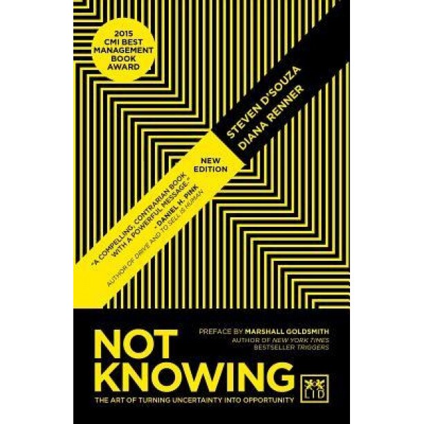 Not Knowing: The Art of Turning Uncertainity Into Opportunity - Stephen D'Souza (Author)