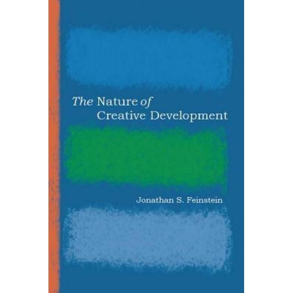 The Nature of Creative Development - Jonathan S. Feinstein (Author)