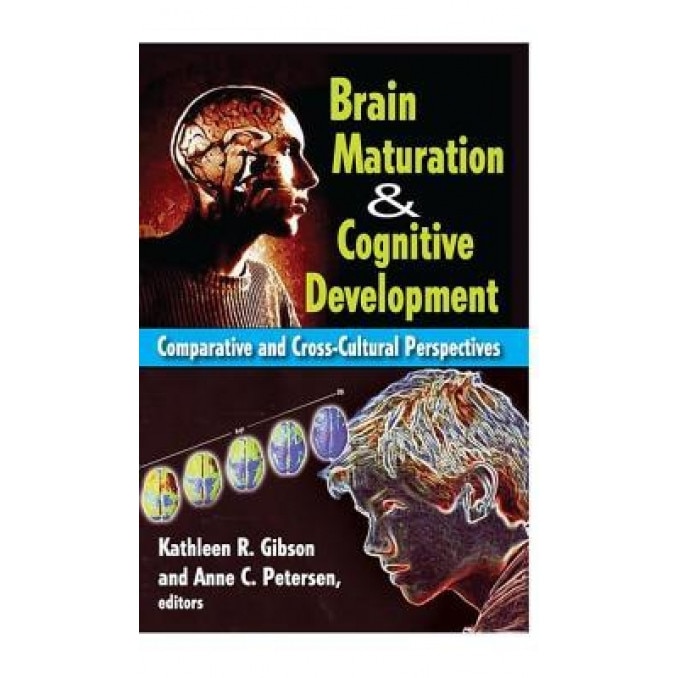 Brain Maturation & Cognitive Development: Comparative and Cross-Cultural Perspectives - Kathleen R. Gibson (Editor)