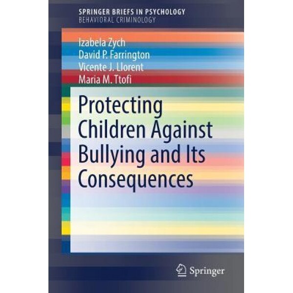 Protecting Children Against Bullying and Its Consequences - Izabela Zych (Author)