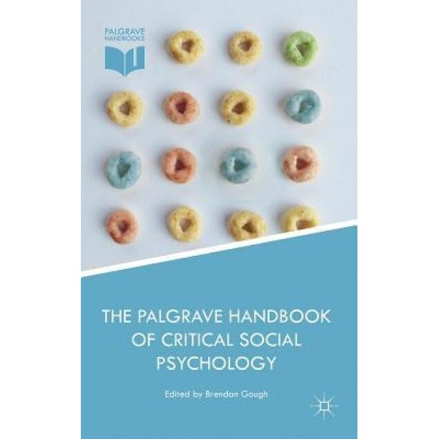 The Palgrave Handbook of Critical Social Psychology - Brendan Gough (Editor)