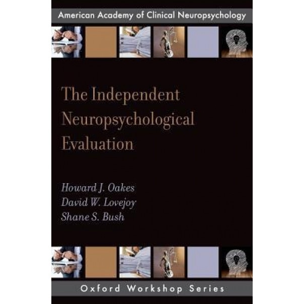 The Independent Neuropsychological Evaluation - Howard J. Oakes (Author)