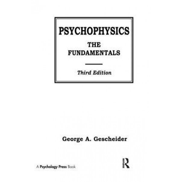Psychophysics: The Fundamentals - George a. Gescheider (Author)