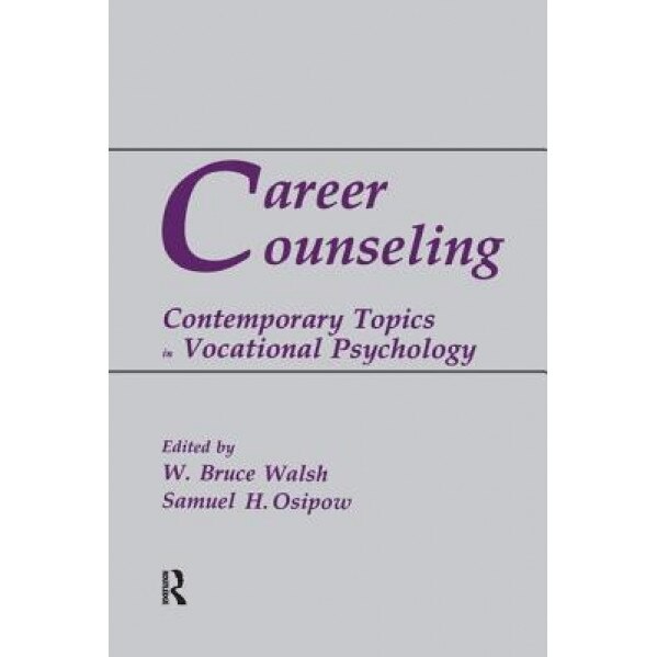 Career Counseling: Contemporary Topics in Vocational Psychology - W. Bruce Walsh (Editor)