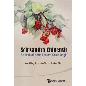 Schisandra Chinensis: An Herb of North Eastern China Origin - Kam Ming Ko (Author) Schisandra Chinensis: An Herb of North Eastern China Origin - Kam Ming Ko (Author)