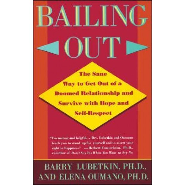 Bailing Out: The Sane Way to Get Out of a Doomed Relationship and Survive with Hope and Self-Respect - Barry Lubetkin (Author)