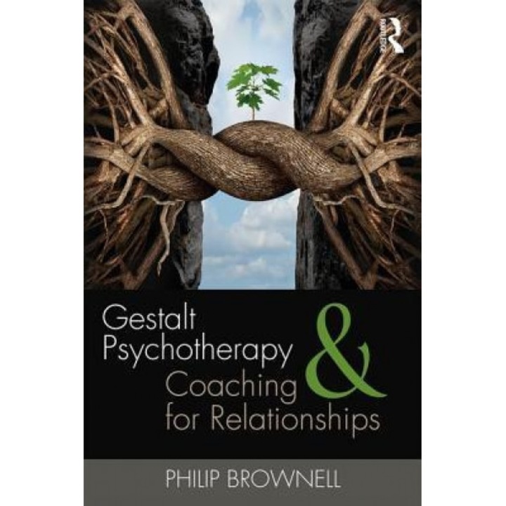 Gestalt Psychotherapy and Coaching for Relationships - Philip Brownell (Author)