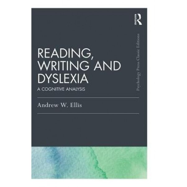 Reading, Writing and Dyslexia (Classic Edition): A Cognitive Analysis - Andrew Ellis (Author)
