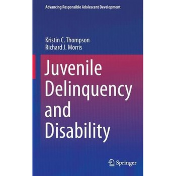 Juvenile Delinquency and Disability - Kristin C. Thompson (Author) Juvenile Delinquency and Disability - Kristin C. Thompson (Author)