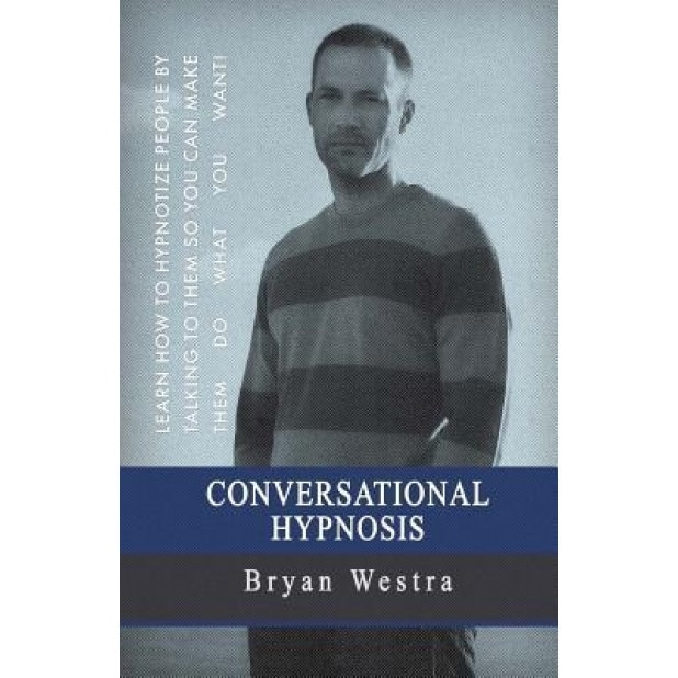 Conversational Hypnosis - Bryan Westra (Author)
