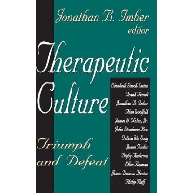 Therapeutic Culture: Triumph and Defeat - Jonathan B. Imber (Editor)