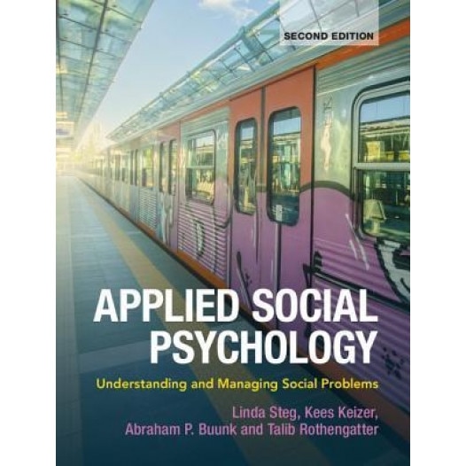 Applied Social Psychology: Understanding and Managing Social Problems - Linda Steg (Editor)