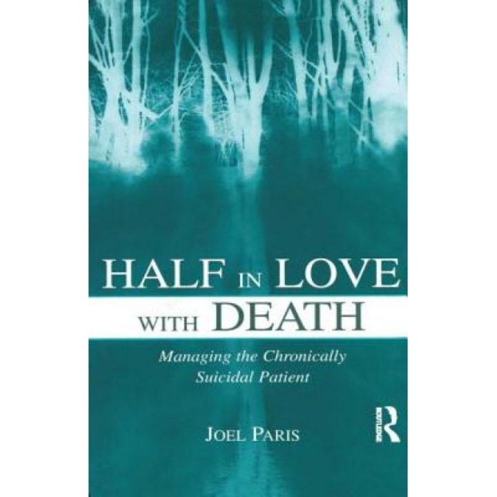 Half in Love with Death: Managing the Chronically Suicidal Patient - Joel Paris (Author)