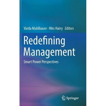 Redefining Management: Smart Power Perspectives - Varda Muhlbauer (Editor) Redefining Management: Smart Power Perspectives - Varda Muhlbauer (Editor)