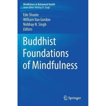 Buddhist Foundations of Mindfulness - Edo Shonin (Editor) Buddhist Foundations of Mindfulness - Edo Shonin (Editor)