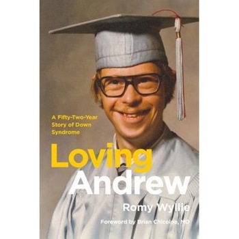 Loving Andrew: A Fifty-Two-Year Story of Down Syndrome - Romy Wyllie (Author) Loving Andrew: A Fifty-Two-Year Story of Down Syndrome - Romy Wyllie (Author)
