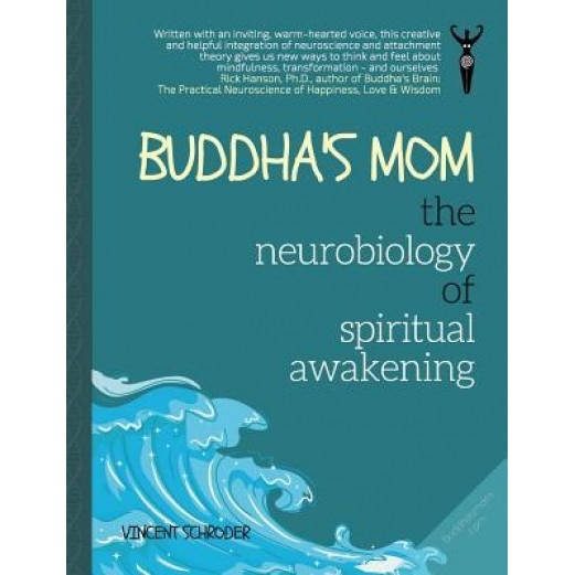 Buddha's Mom: The Neurobiology of Spiritual Awakening - Vincent Schroder (Author)