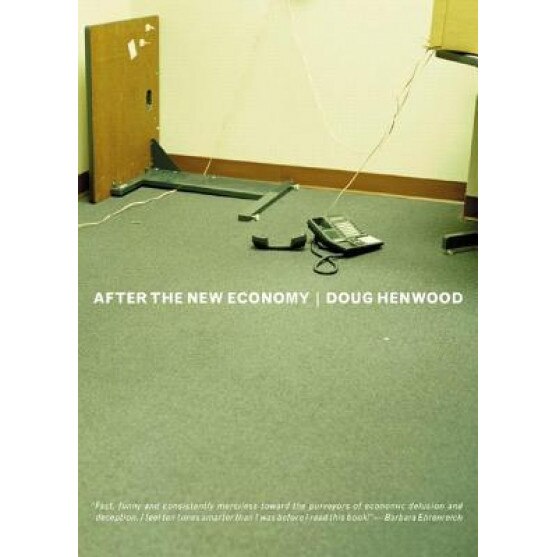 After the New Economy: The Binge . . . and the Hangover That Won't Go Away - Doug Henwood (Author)