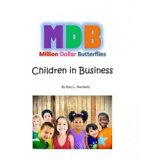 Million Dollar Butterflies: Children in Business - Mary L. Macneilly (Author)